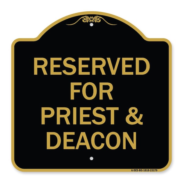 Signmission Designer Series Reserved for Priest & Deacon, Black & Gold Aluminum Sign, 18" x 18", BG-1818-23179 A-DES-BG-1818-23179 - main